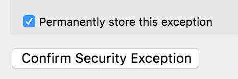 Screenshot of a browser asking the user to confirm a security exception for an untrusted TLS certificate.  The checkbox labeled 'Permanently store this exception' is checked.  A button sits below it, labeled 'Confirm Security Exception'